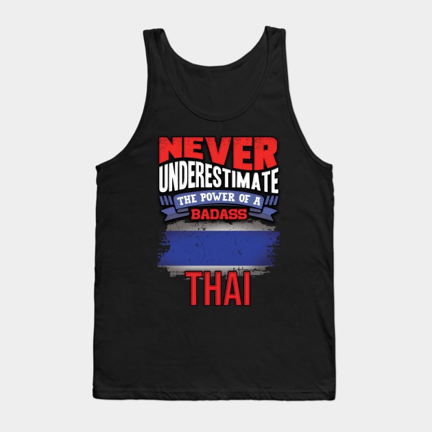 Never Underestimate The Power Of A Badass Thai - Gift For Thai With Thai Flag Heritage Roots From Thailand Tank Top by giftideas